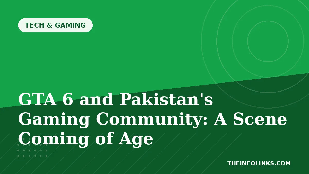 GTA 6 and Pakistan's Gaming Community: A Scene Coming of Age — TheInfoLinks