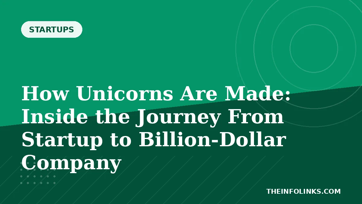 How Unicorns Are Made: Inside the Journey From Startup to Billion-Dollar Company — TheInfoLinks