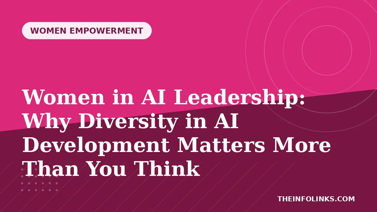 Women in AI Leadership: Why Diversity in AI Development Matters More Than You Think — TheInfoLinks